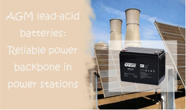 AGM lead-acid batteries: Reliable power backbone in power stations